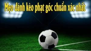 Tìm Hiểu Cách Chơi Kèo Phạt Góc Bóng Đá Cùng Keonhacai.cn.com